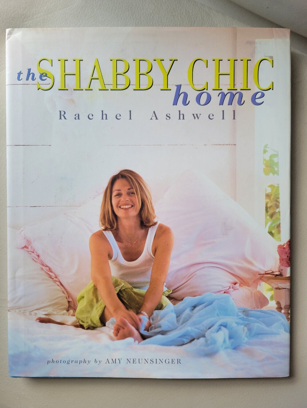The Shabby Chic Home Book Rachel Ashwell 1st Edition 2000 ~ Vintage Décor Style